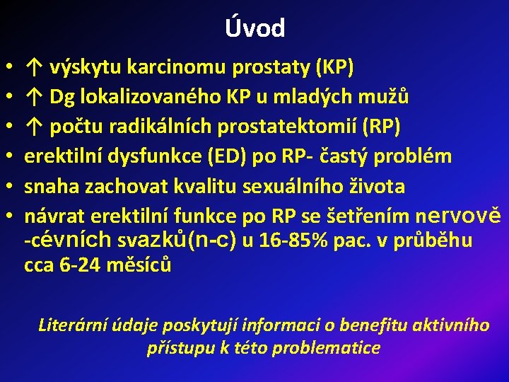 Úvod • • • ↑ výskytu karcinomu prostaty (KP) ↑ Dg lokalizovaného KP u