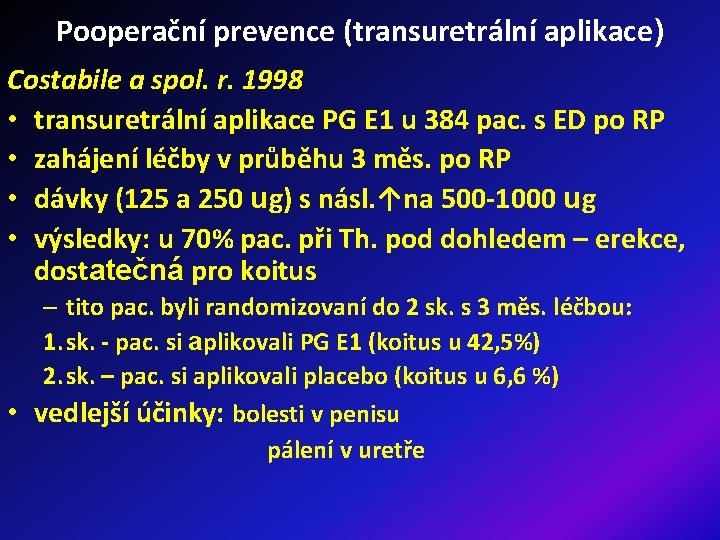 Pooperační prevence (transuretrální aplikace) Costabile a spol. r. 1998 • transuretrální aplikace PG E
