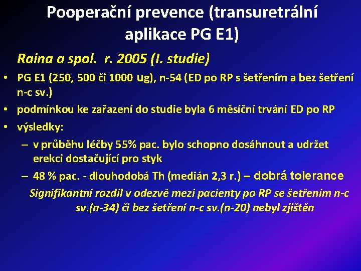 Pooperační prevence (transuretrální aplikace PG E 1) Raina a spol. r. 2005 (I. studie)