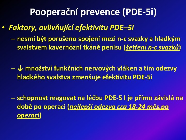 Pooperační prevence (PDE-5 i) • Faktory, ovlivňující efektivitu PDE– 5 i – nesmí být