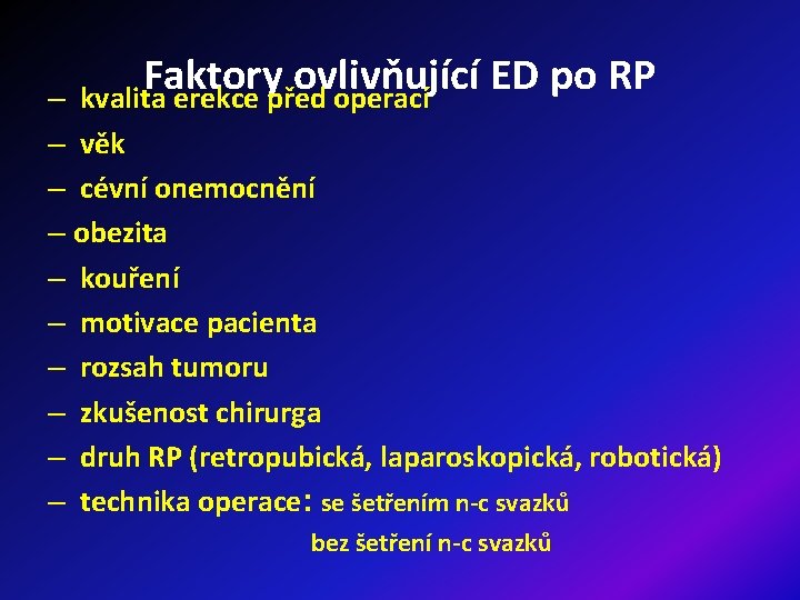 Faktory ovlivňující ED po RP kvalita erekce před operací – – věk – cévní