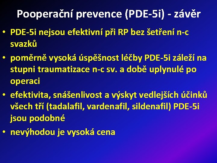 Pooperační prevence (PDE-5 i) - závěr • PDE-5 i nejsou efektivní při RP bez