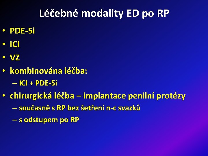 Léčebné modality ED po RP • • PDE-5 i ICI VZ kombinována léčba: –