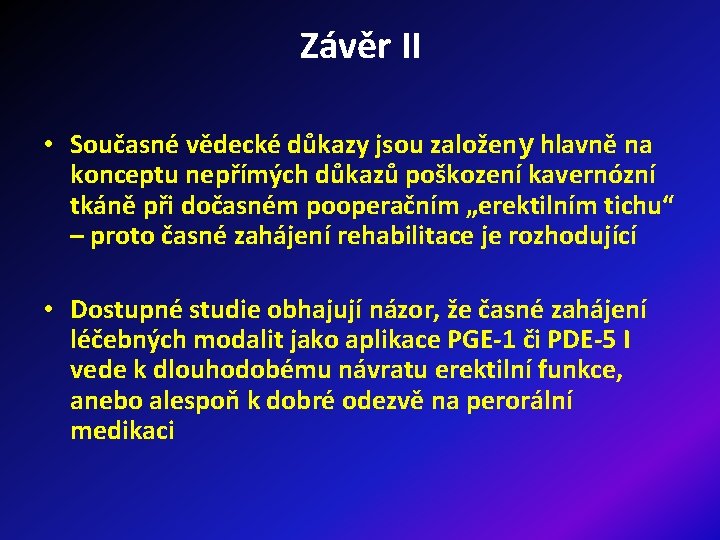 Závěr II • Současné vědecké důkazy jsou založeny hlavně na konceptu nepřímých důkazů poškození