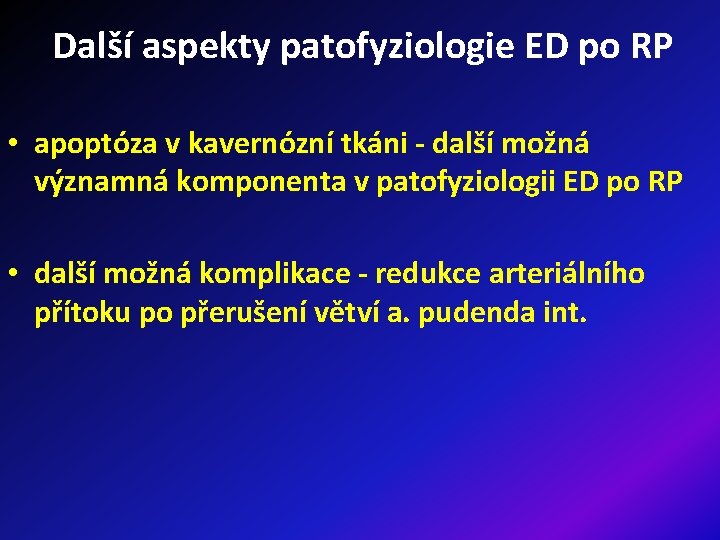 Další aspekty patofyziologie ED po RP • apoptóza v kavernózní tkáni - další možná