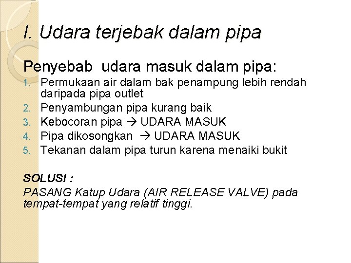 I. Udara terjebak dalam pipa Penyebab udara masuk dalam pipa: 1. 2. 3. 4.