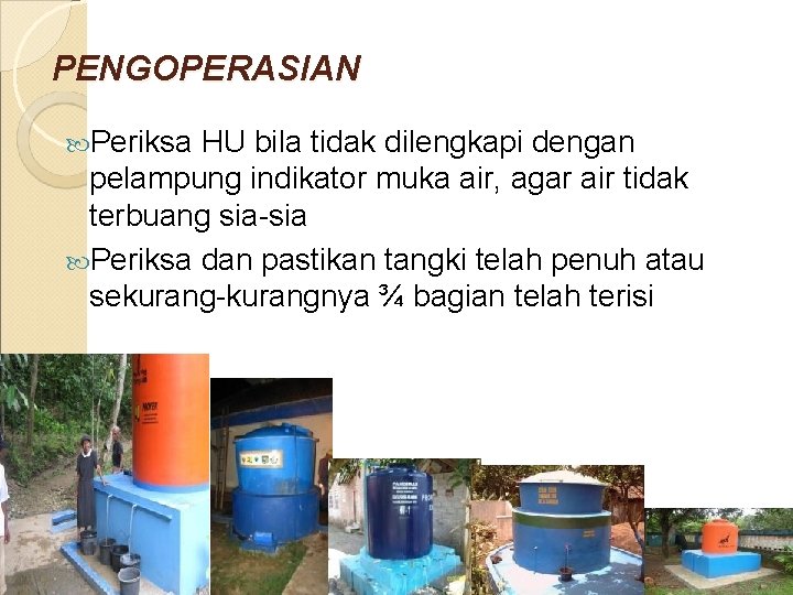 PENGOPERASIAN Periksa HU bila tidak dilengkapi dengan pelampung indikator muka air, agar air tidak