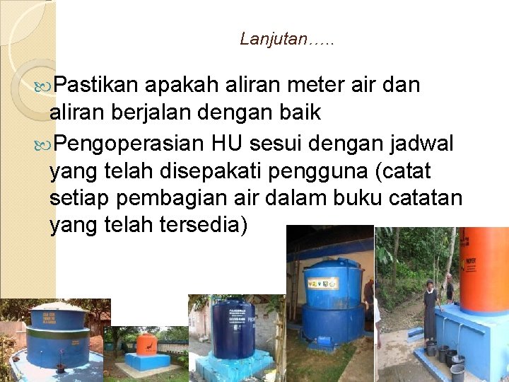 Lanjutan…. . Pastikan apakah aliran meter air dan aliran berjalan dengan baik Pengoperasian HU