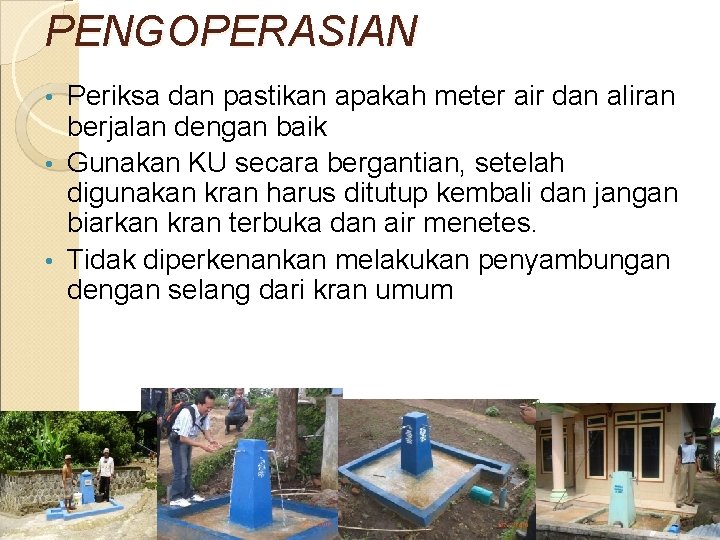 PENGOPERASIAN Periksa dan pastikan apakah meter air dan aliran berjalan dengan baik • Gunakan