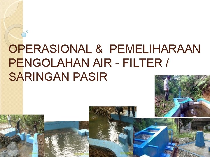 OPERASIONAL & PEMELIHARAAN PENGOLAHAN AIR - FILTER / SARINGAN PASIR 