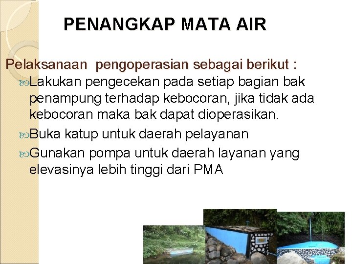 PENANGKAP MATA AIR Pelaksanaan pengoperasian sebagai berikut : Lakukan pengecekan pada setiap bagian bak