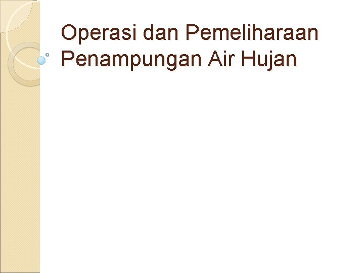 Operasi dan Pemeliharaan Penampungan Air Hujan 