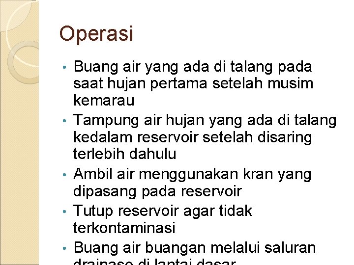 Operasi • • • Buang air yang ada di talang pada saat hujan pertama