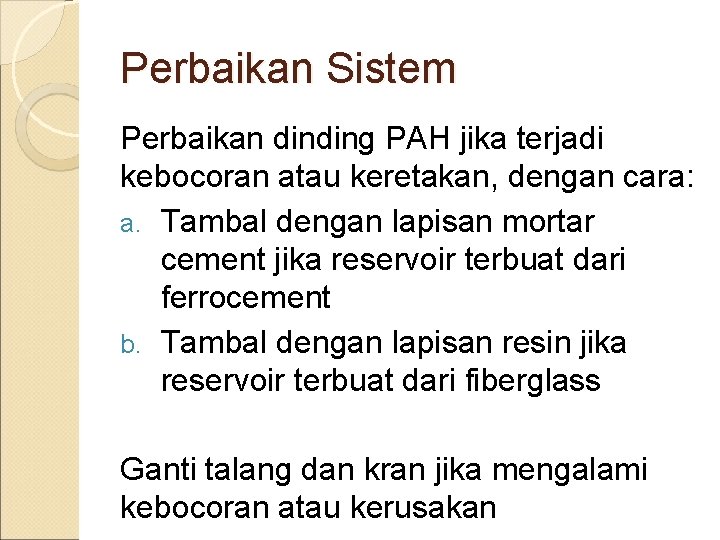 Perbaikan Sistem Perbaikan dinding PAH jika terjadi kebocoran atau keretakan, dengan cara: a. Tambal