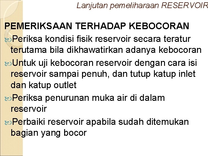 Lanjutan pemeliharaan RESERVOIR PEMERIKSAAN TERHADAP KEBOCORAN Periksa kondisi fisik reservoir secara teratur terutama bila