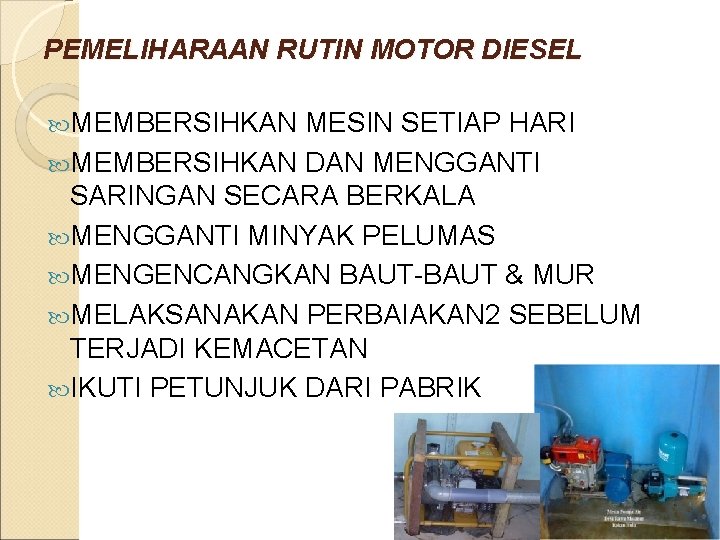 PEMELIHARAAN RUTIN MOTOR DIESEL MEMBERSIHKAN MESIN SETIAP HARI MEMBERSIHKAN DAN MENGGANTI SARINGAN SECARA BERKALA