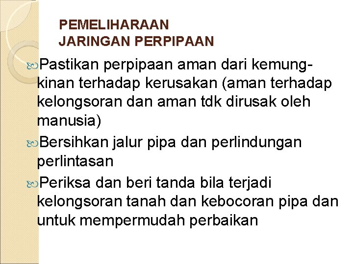 PEMELIHARAAN JARINGAN PERPIPAAN Pastikan perpipaan aman dari kemung- kinan terhadap kerusakan (aman terhadap kelongsoran