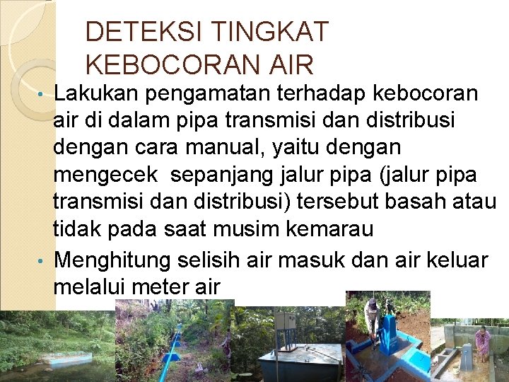 DETEKSI TINGKAT KEBOCORAN AIR Lakukan pengamatan terhadap kebocoran air di dalam pipa transmisi dan