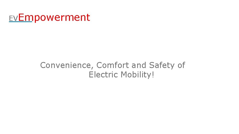 EVEmpowerment Convenience, Comfort and Safety of Electric Mobility! 