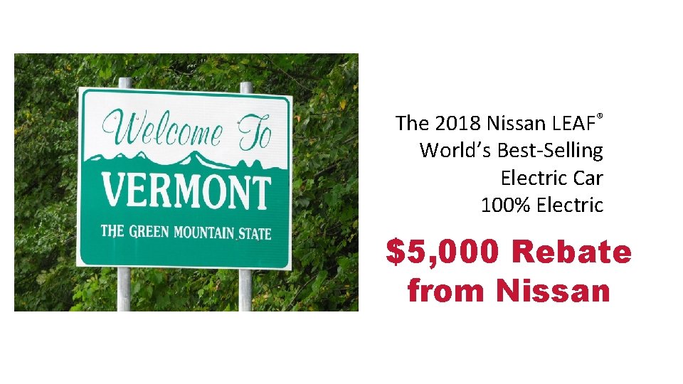 The 2018 Nissan LEAF® World’s Best-Selling Electric Car 100% Electric $5, 000 Rebate from