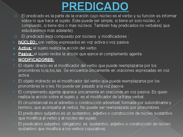 PREDICADO El predicado es la parte de la oración cuyo núcleo es el verbo