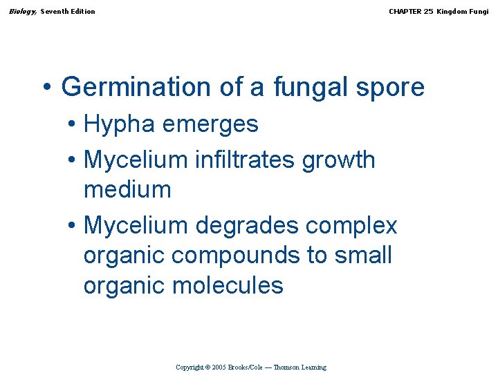 Biology, Seventh Edition CHAPTER 25 Kingdom Fungi • Germination of a fungal spore •