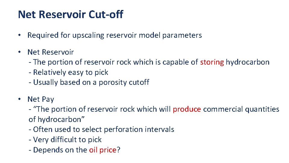 Net Reservoir Cut-off • Required for upscaling reservoir model parameters • Net Reservoir -