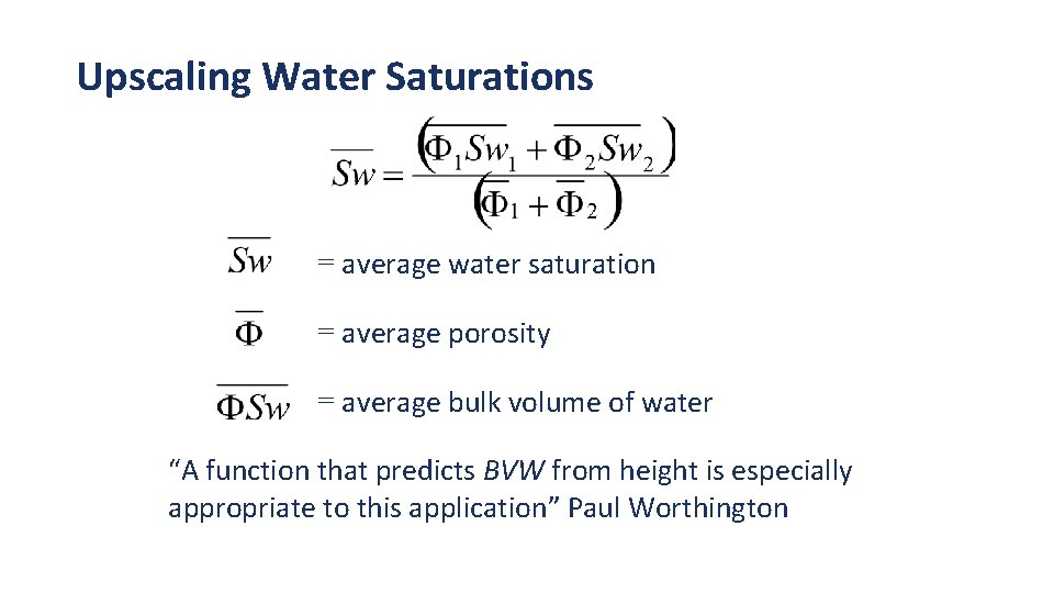 Upscaling Water Saturations = average water saturation = average porosity = average bulk volume