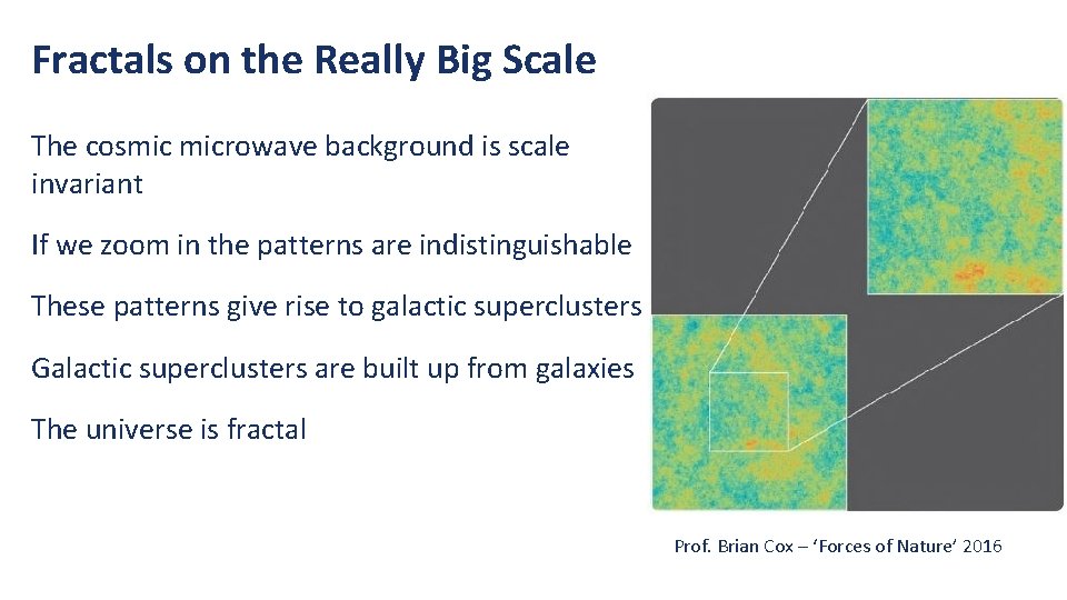 Fractals on the Really Big Scale The cosmic microwave background is scale invariant If