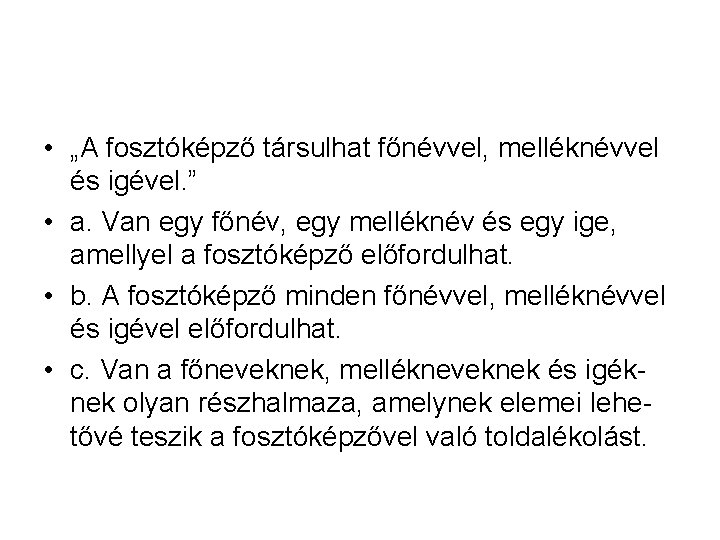• „A fosztóképző társulhat főnévvel, melléknévvel és igével. ” • a. Van egy • „A fosztóképző társulhat főnévvel, melléknévvel és igével. ” • a. Van egy