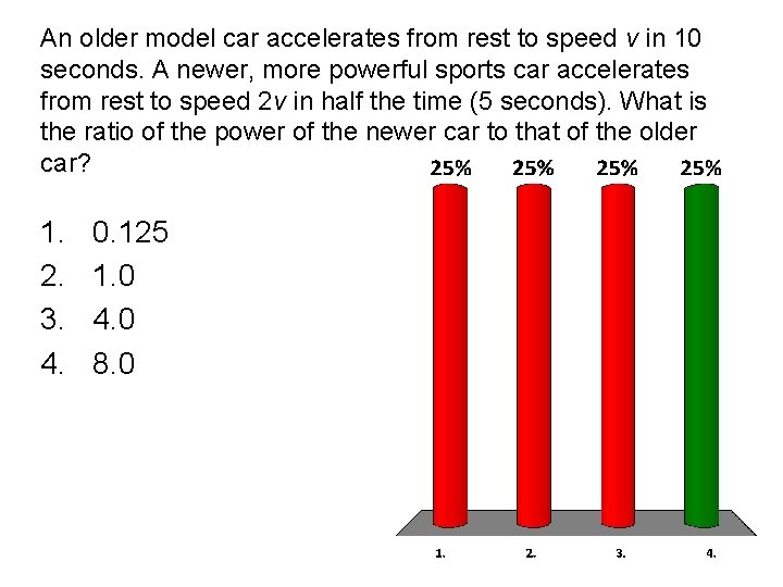 An older model car accelerates from rest to speed v in 10 seconds. A