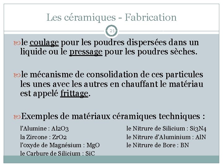 Les céramiques - Fabrication 21 le coulage pour les poudres dispersées dans un liquide