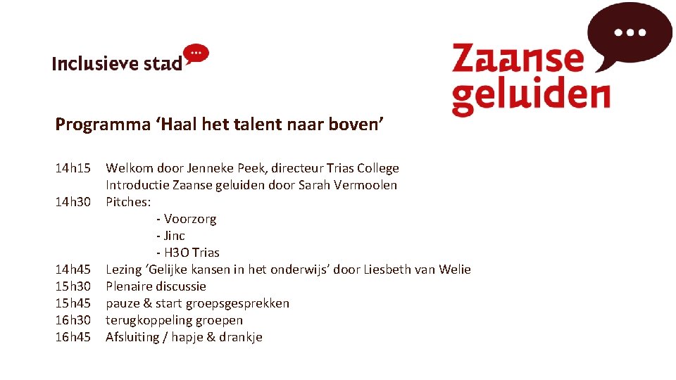 Programma ‘Haal het talent naar boven’ 14 h 15 14 h 30 14 h