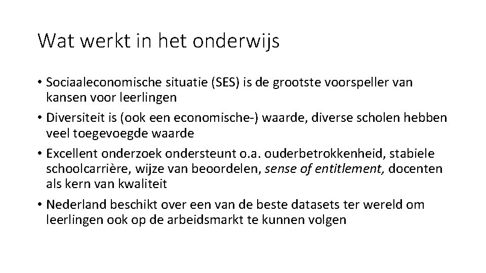 Wat werkt in het onderwijs • Sociaaleconomische situatie (SES) is de grootste voorspeller van