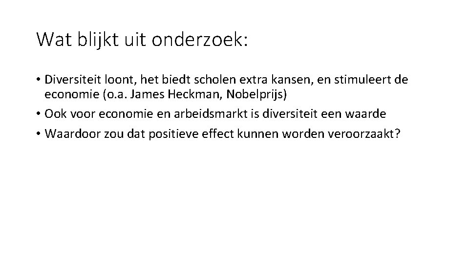 Wat blijkt uit onderzoek: • Diversiteit loont, het biedt scholen extra kansen, en stimuleert