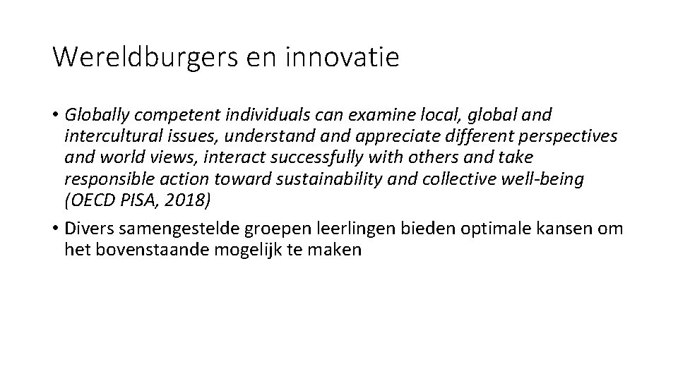 Wereldburgers en innovatie • Globally competent individuals can examine local, global and intercultural issues,