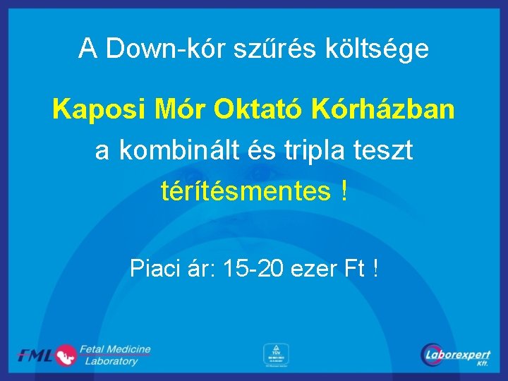 A Down-kór szűrés költsége Kaposi Mór Oktató Kórházban a kombinált és tripla teszt térítésmentes