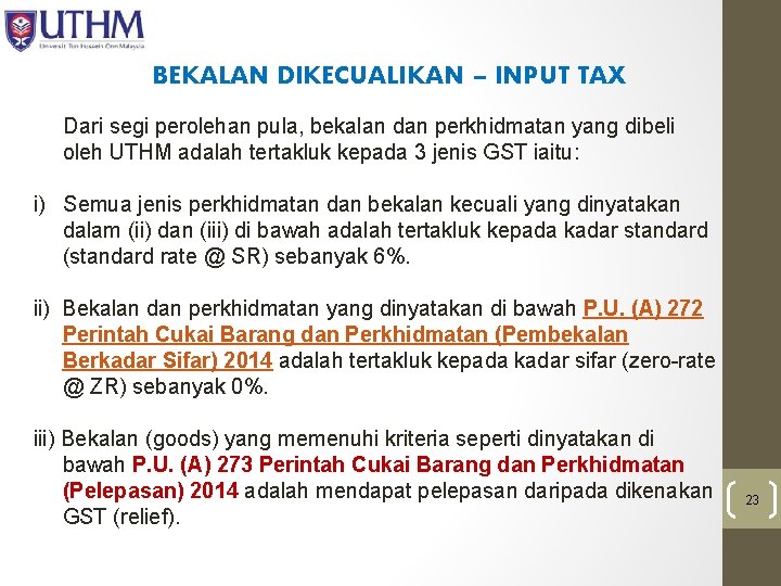 BEKALAN DIKECUALIKAN – INPUT TAX Dari segi perolehan pula, bekalan dan perkhidmatan yang dibeli