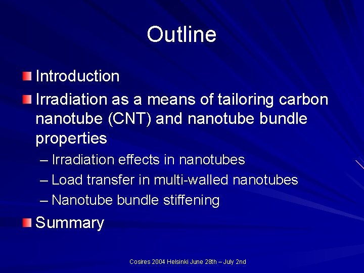 Outline Introduction Irradiation as a means of tailoring carbon nanotube (CNT) and nanotube bundle