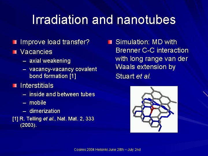 Irradiation and nanotubes Improve load transfer? Vacancies – axial weakening – vacancy-vacancy covalent bond