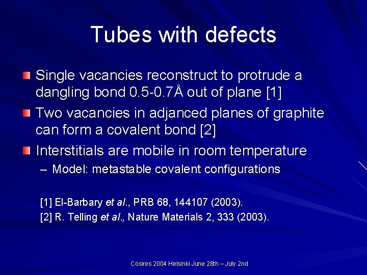 Tubes with defects Single vacancies reconstruct to protrude a dangling bond 0. 5 -0.