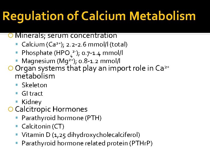 Regulation of Calcium Metabolism Minerals; serum concentration Calcium (Ca 2+); 2. 2 -2. 6