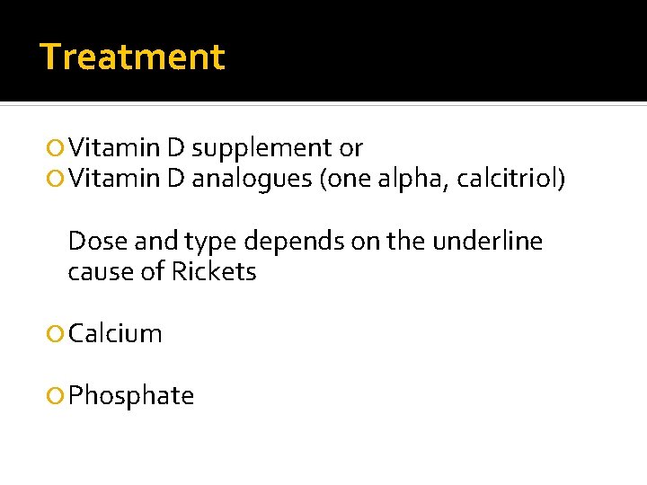 Treatment Vitamin D supplement or Vitamin D analogues (one alpha, calcitriol) Dose and type