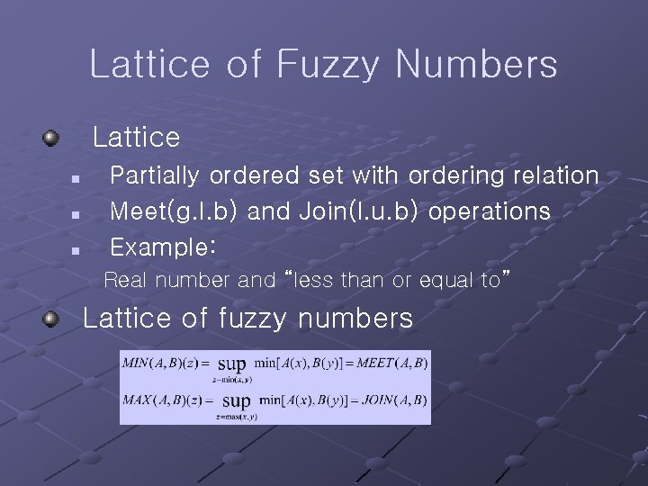 Lattice of Fuzzy Numbers Lattice n n n Partially ordered set with ordering relation