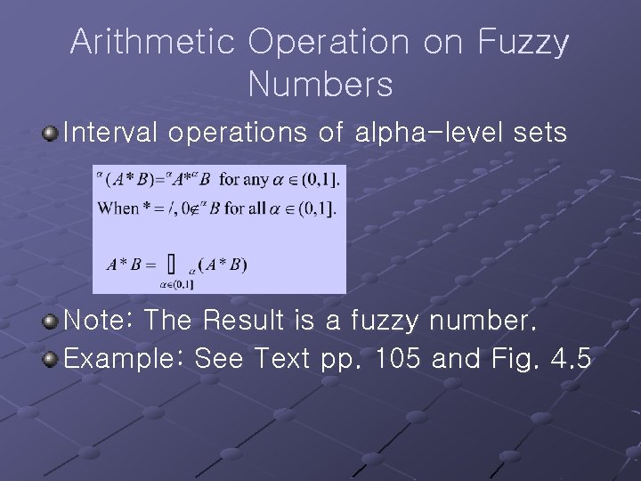 Arithmetic Operation on Fuzzy Numbers Interval operations of alpha-level sets Note: The Result is