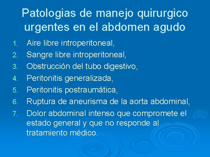Patologias de manejo quirurgico urgentes en el abdomen agudo 1. 2. 3. 4. 5.