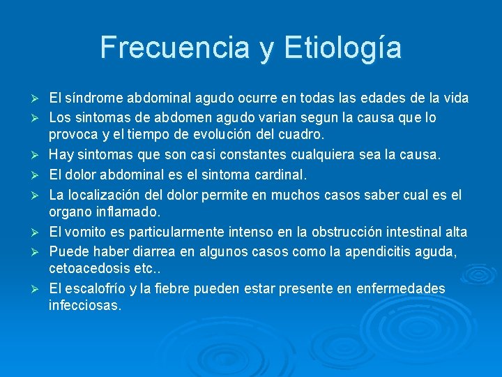 Frecuencia y Etiología Ø Ø Ø Ø El síndrome abdominal agudo ocurre en todas