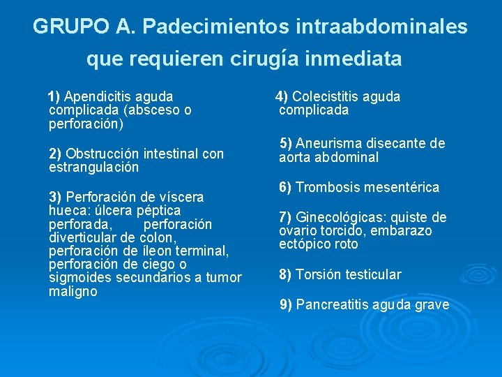 GRUPO A. Padecimientos intraabdominales que requieren cirugía inmediata 1) Apendicitis aguda 4) Colecistitis aguda