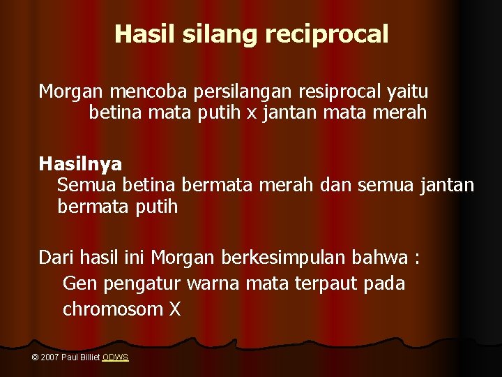 Hasil silang reciprocal Morgan mencoba persilangan resiprocal yaitu betina mata putih x jantan mata