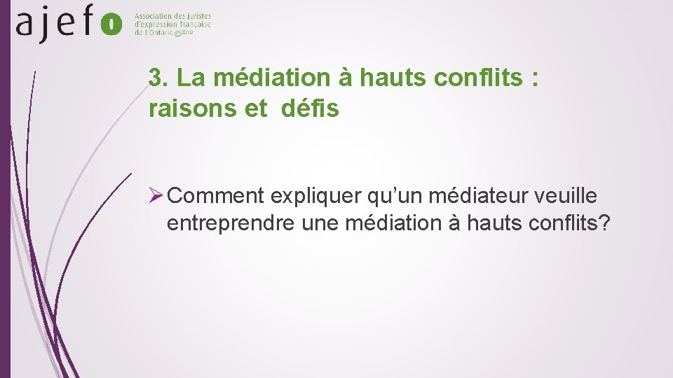 © 2019 3. La médiation à hauts conflits : raisons et défis Ø Comment